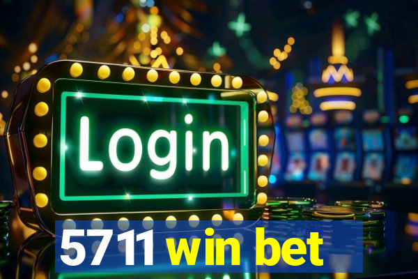 5711 win bet